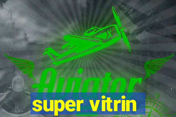 super vitrin